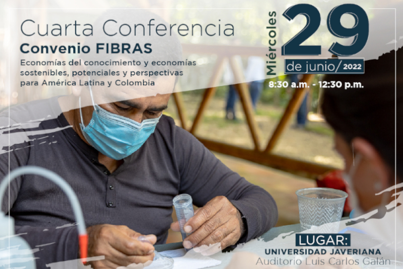 Cuarta Conferencia Convenio FIBRAS
Economías del conocimiento y economías sostenibles,
potenciales y perspectivas para América Latina y Colombia